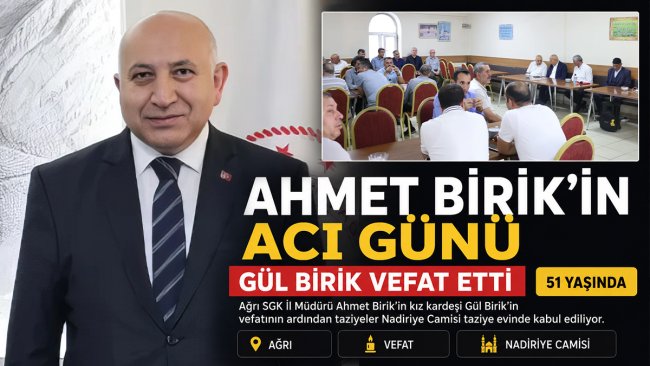Ağrı SGK İl Müdürü Ahmet Birik'in acı günü: Kız kardeşi Gül Birik vefat etti