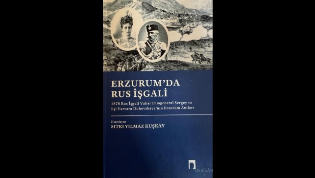 Yılmaz Kuşkay'dan, Erzurum tarihine ışık tutan bir eser: Erzurum'da Rus İşgali