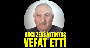 Diyadinli Hacı Zeki Altıntaş Vefat Etti
