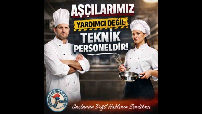 Çelebi; "Aşçılarımız yardımcı değil, teknik personeldir"