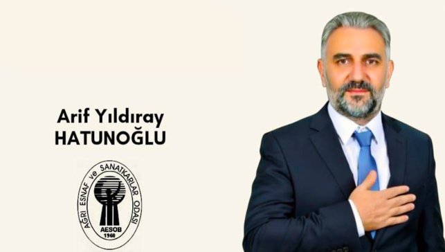 Arif Yıldıray Hatunoğlu, Ağrı Esnaf ve Sanatkârlar Odaları Birliği Başkanı seçildi