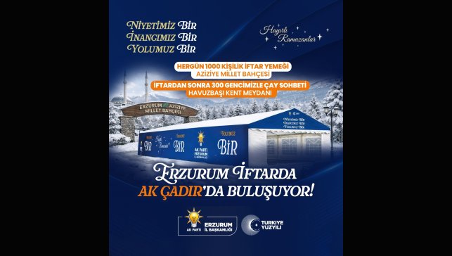 AK Parti'den Erzurum'da her gün bin kişiye iftar yemeği verecek