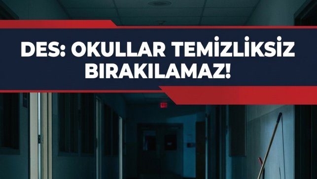 Çelebi; "Okullar temizliksiz bırakılamaz"