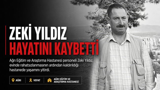 Ağrı'da evinde rahatsızlanan hastane personeli Zeki Yıldız hayatını kaybetti