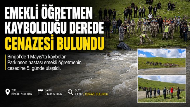 Bingöl'de 5 gündür aranan emekli öğretmen Kutbettin Keskin'in cenazesi derede bulundu