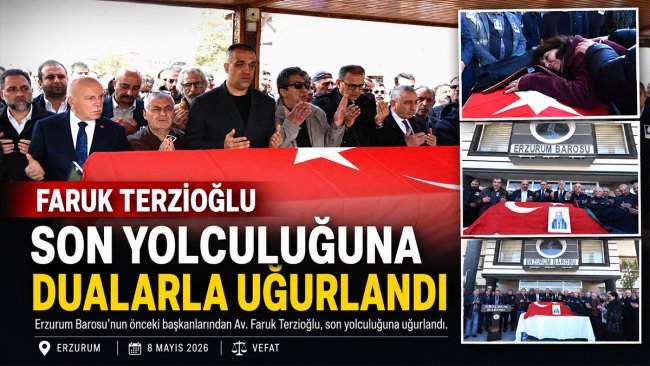 Erzurum Barosu'nun eski başkanı Faruk Terzioğlu'nun cübbesi son kez naaşına serildi