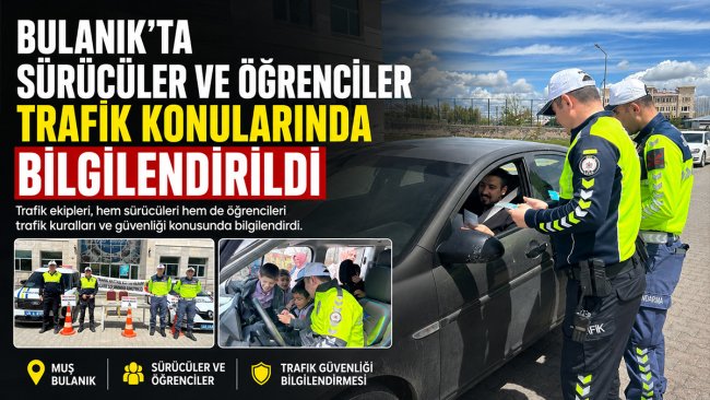 Bulanık'ta öğrenci ve sürücülere güvenli trafik uyarısı