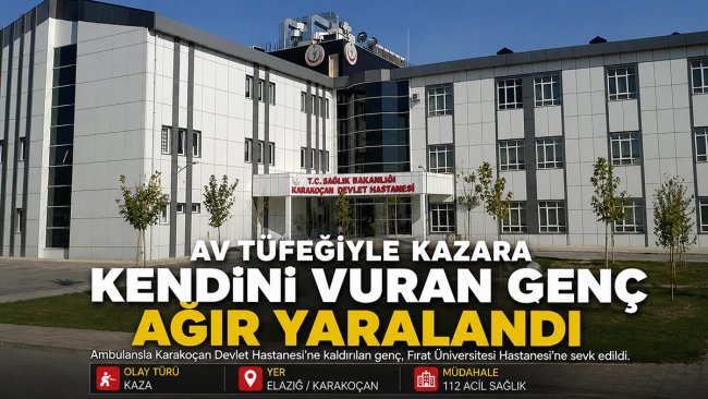 Elazığ Karakoçan'da av tüfeği kazası: 19 yaşındaki genç ağır yaralandı