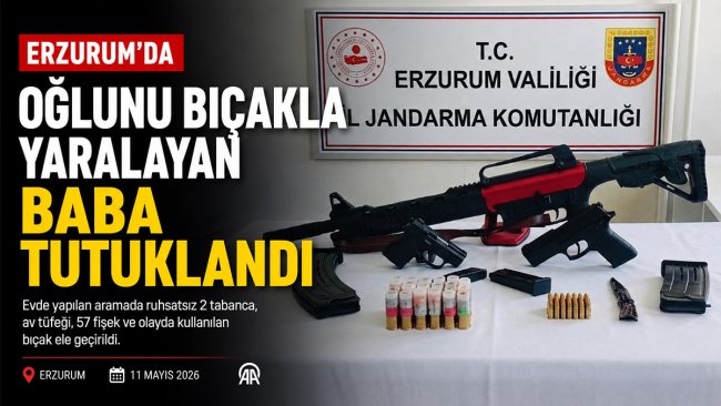 Erzurum'da oğlunu bıçaklayan baba tutuklandı: Evinden silah ve fişekler çıktı