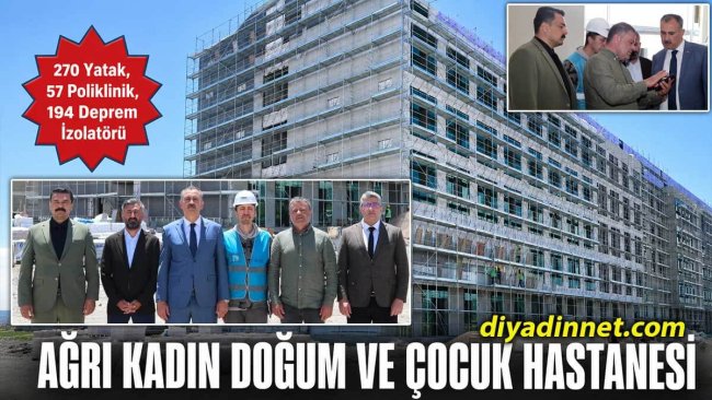 Ağrı Valisi Önder Bozkurt, 270 Yataklı Kadın Doğum ve Çocuk Hastanesi İnşaatını İnceledi