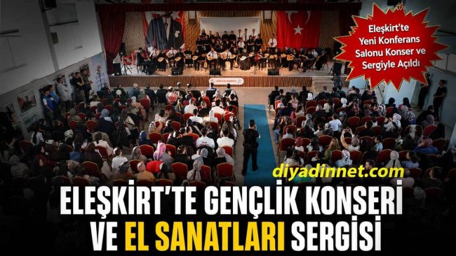 Eleşkirt'te Düzenlenen Gençlik Konseri ve El Sanatları Sergisi Beğeni Topladı