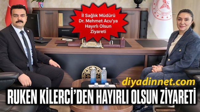 Ağrı Milletvekili Ruken Kilerci'den İl Sağlık Müdürü Dr. Mehmet Acu'ya Hayırlı Olsun Ziyareti