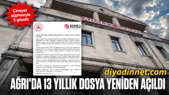 Ağrı'daki Dosya 13 Yıl Sonra "Cinayet" Soruşturmasına Dönüştü