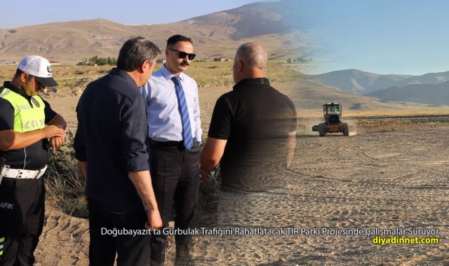 Doğubayazıt'ta TIR Parkı Genişliyor: Gürbulak Yolundaki Yoğunluğun Azaltılması Hedefleniyor