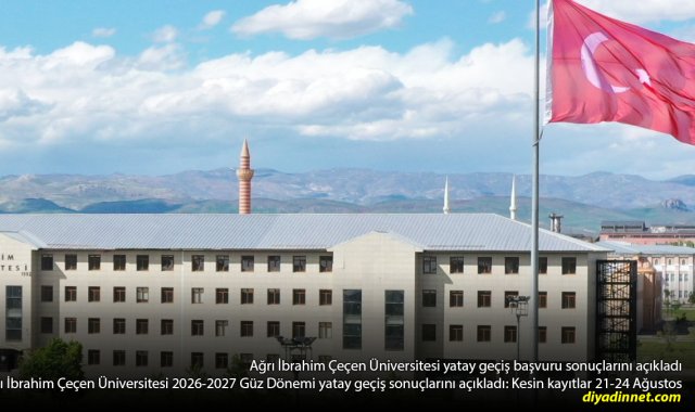 Ağrı İbrahim Çeçen Üniversitesi Yatay Geçiş Sonuçları Açıklandı: Kayıt Tarihlerini Kaçırmayın