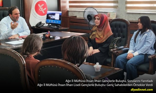 Ağrı Müftüsü İhsan İlhan liseli gençlerle buluştu: Genç sahabilerden örnekler verdi