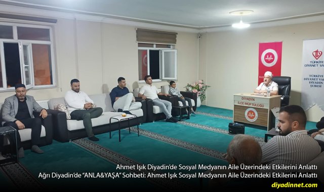 Diyadin'de "ANLA&YAŞA" Sohbeti: Ahmet Işık Sosyal Medyanın Aile Üzerindeki Etkilerini Anlattı