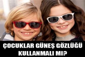 Çocuklar Güneş Gözlüğü Kullanmalı Mı?