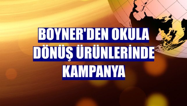 Boyner'den okula dönüş ürünlerinde kampanya