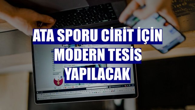 Ata sporu cirit için modern tesis yapılacak