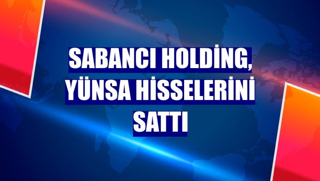 Sabancı Holding, Yünsa hisselerini sattı