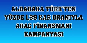 Albaraka Türk'ten yüzde 1,39 kar oranıyla araç finansmanı kampanyası