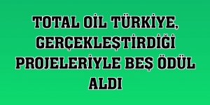 TOTAL Oil Türkiye, gerçekleştirdiği projeleriyle beş ödül aldı