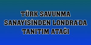 Türk savunma sanayisinden Londra'da tanıtım atağı