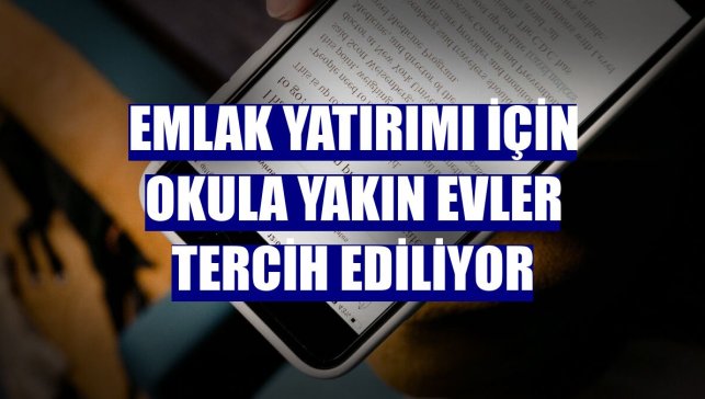 Emlak yatırımı için okula yakın evler tercih ediliyor