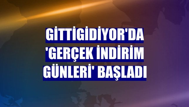 GittiGidiyor'da 'Gerçek İndirim Günleri' başladı