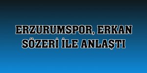 Erzurumspor, Erkan Sözeri ile anlaştı
