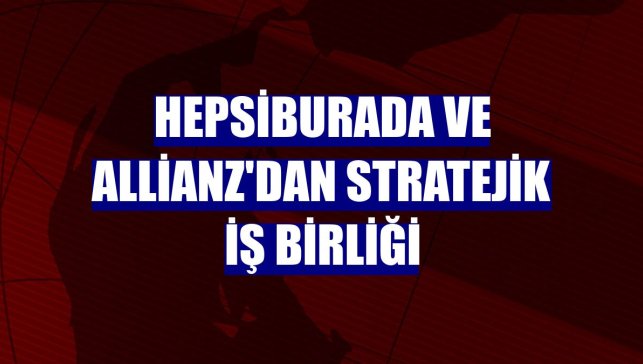 Hepsiburada ve Allianz'dan stratejik iş birliği