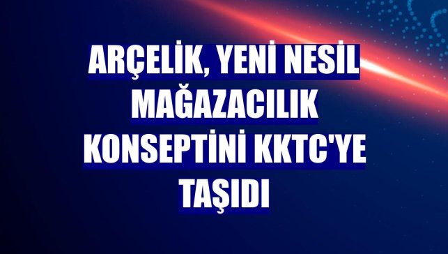 Arçelik, yeni nesil mağazacılık konseptini KKTC'ye taşıdı