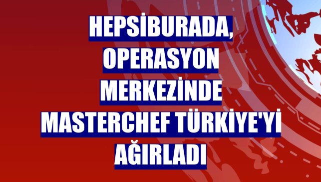 Hepsiburada, operasyon merkezinde Masterchef Türkiye'yi ağırladı