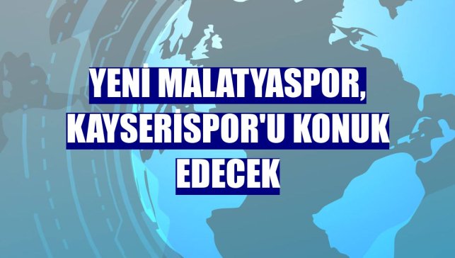 Yeni Malatyaspor, Kayserispor'u konuk edecek