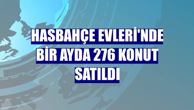Hasbahçe Evleri'nde bir ayda 276 konut satıldı