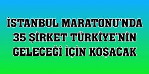 İstanbul Maratonu'nda 35 şirket Türkiye'nin geleceği için koşacak