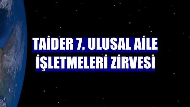 TAİDER 7. Ulusal Aile İşletmeleri Zirvesi