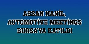 Assan Hanil, Automotive Meetings Bursa'ya katıldı