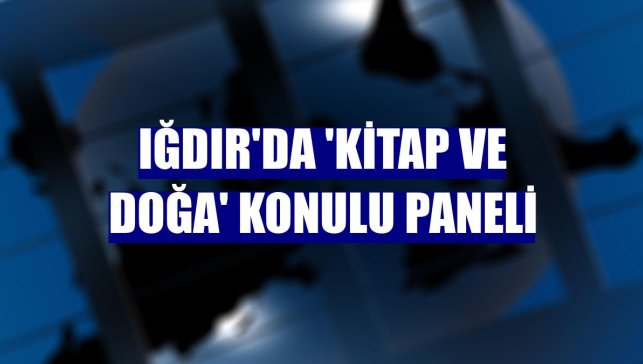 Iğdır'da 'Kitap ve Doğa' konulu paneli