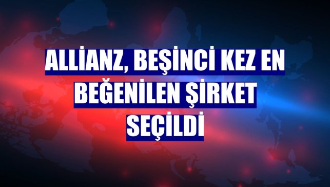 Allianz, beşinci kez en beğenilen şirket seçildi