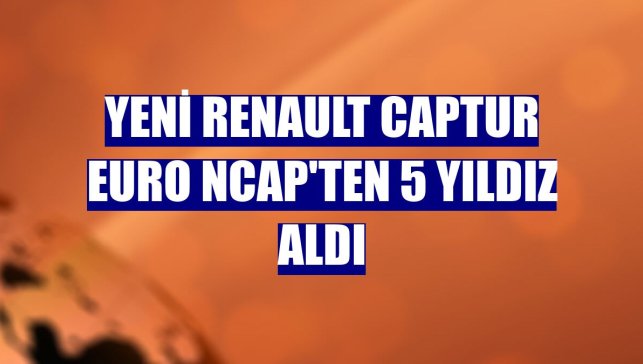 Yeni Renault Captur Euro NCAP'ten 5 yıldız aldı