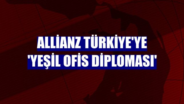 Allianz Türkiye'ye 'Yeşil Ofis Diploması'