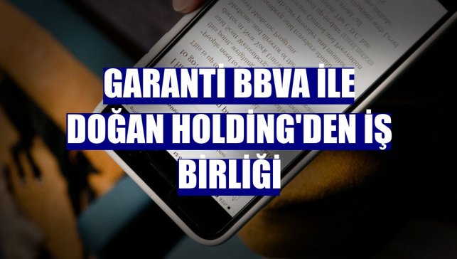 Garanti BBVA ile Doğan Holding'den iş birliği
