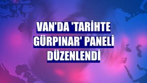 Van'da 'Tarihte Gürpınar' paneli düzenlendi