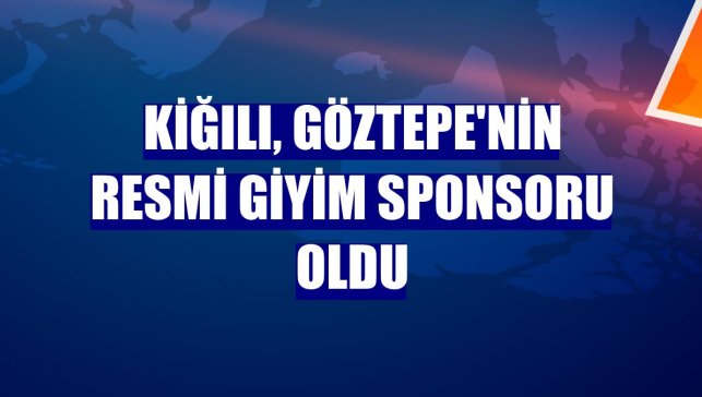 Kiğılı, Göztepe'nin resmi giyim sponsoru oldu