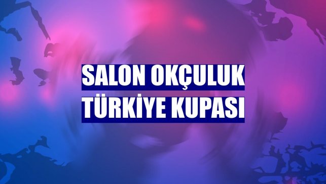 Salon Okçuluk Türkiye Kupası