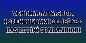 Yeni Malatyaspor, İstanbul'daki galibiyet hasretini sonlandırdı