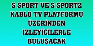 S Sport ve S Sport2 Kablo TV platformu üzerinden izleyicilerle buluşacak