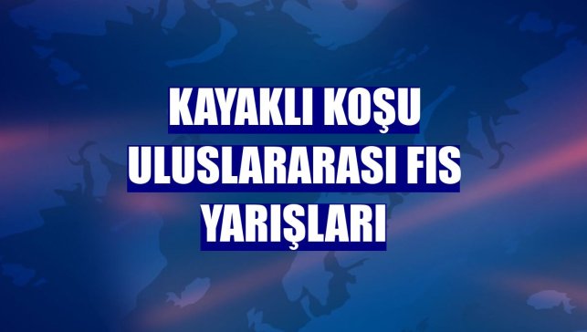Kayaklı Koşu Uluslararası FIS Yarışları
